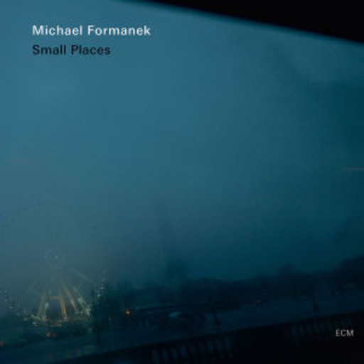 Michael Formanek – Small Places