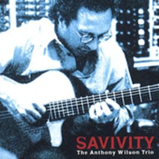 Anthony Wilson Trio – Savity