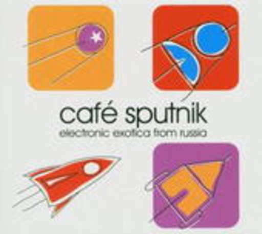 Café Sputnik – Electronic Exotica From Russia