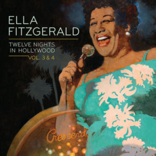 Ella Fitzgerald – Twelve Nights In Hollywood Vol. 3 & 4
