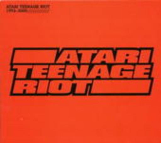 Atari Teenage Riot – Atari Teenage Riot (1992-2000)