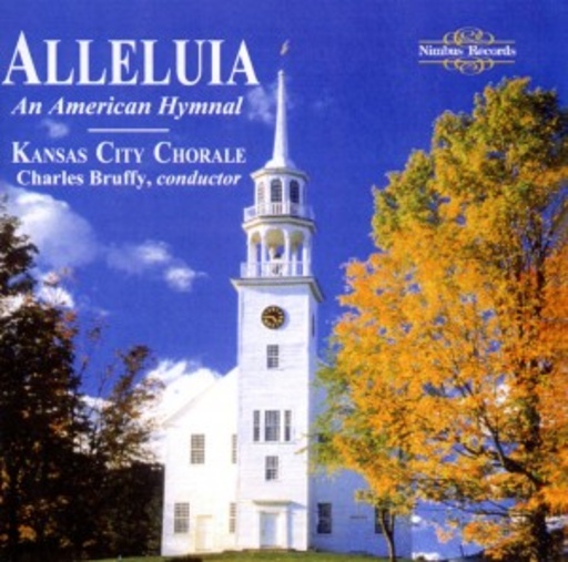 Kansas City Chorale/James Higdon/Charles Bruffy – Alleluja - An American Hymnal