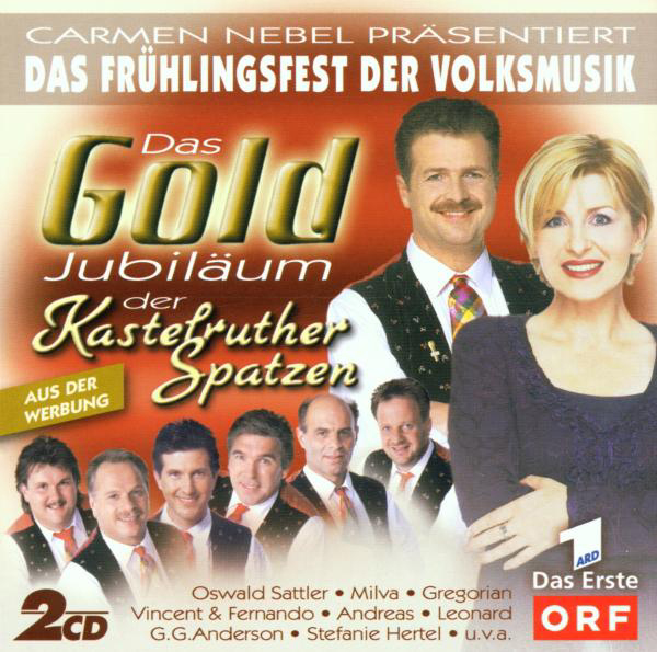 Kastelruther Spatzen – Das Frühlingsfest der Volksm. - Goldjubiläum der Kastelruther Spatzen - Carmen Nebel