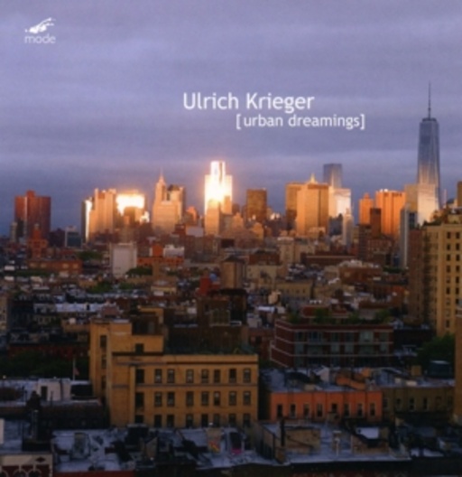 Ulrich Krieger – [ Urban Dreamings]