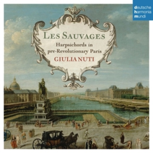 Giulia Nuti – Les Sauvages - Harpsichords In Pre-Revolutionary Paris