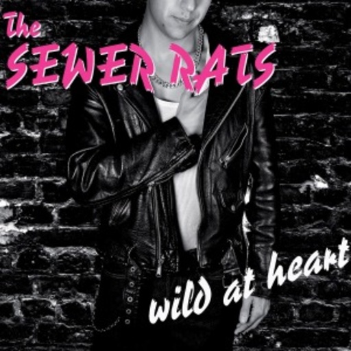 The Sewer Rats – Wild At Heart