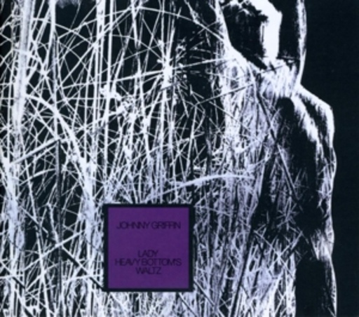 Johnny Griffin – Lady Heavy Bottom's Waltz