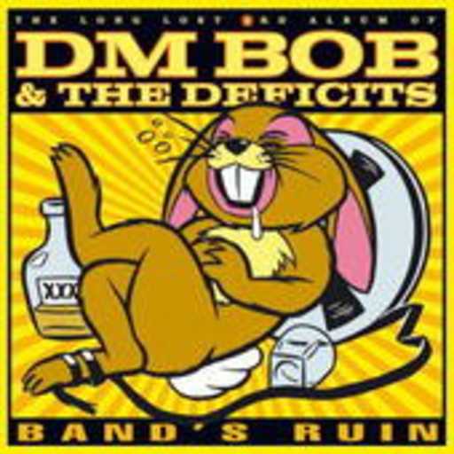 DM Bob & The Deficits – Band's Ruin