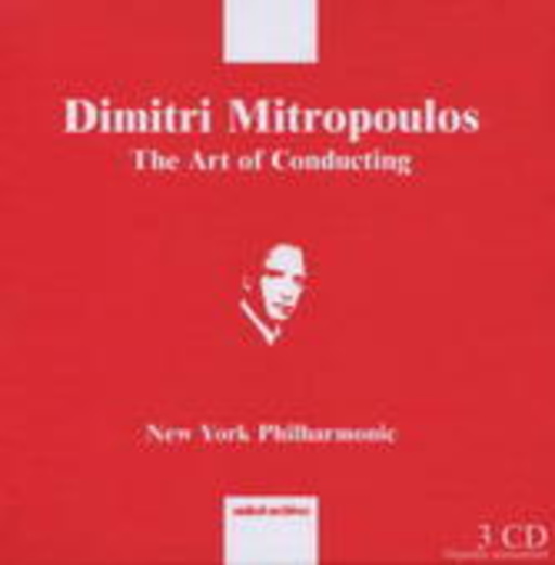 Dimitri Mitropoulos/New York Philharmonic – The Art Of Conducting
