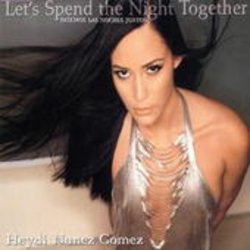 Heydi Nunez Gomez – Let's Spend The Night Together - Pasemos Las Noches Juntos