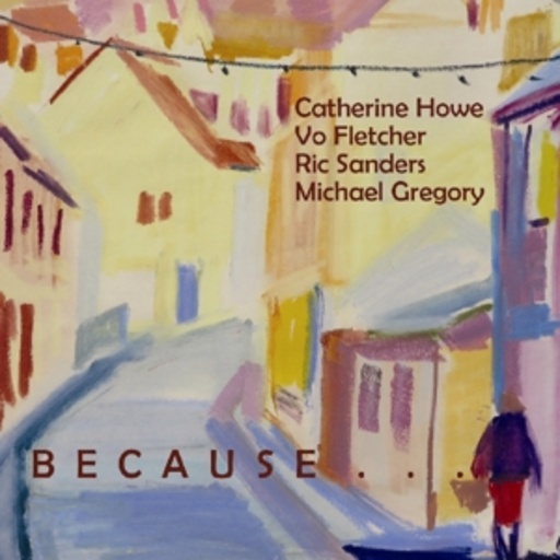 Catherine Howe/Vo Fletcher/Ric Sanders/Michael Gregory – Because...