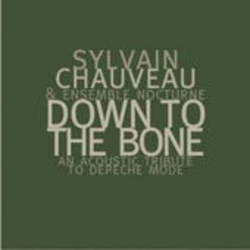 Sylvain Chauveau & Ensemble Nocturne – Down To The Bone (An Acoustic Tribute To Depeche Mode)