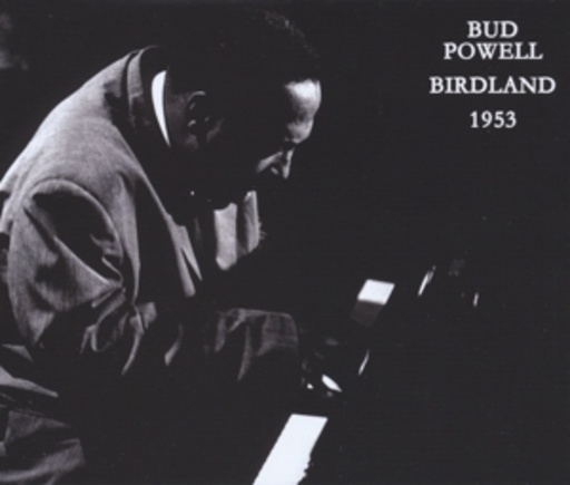 Bud Powell – Birdland 1953