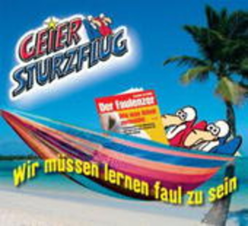 Geier Sturzflug – Wir müssen lernen faul zu sein