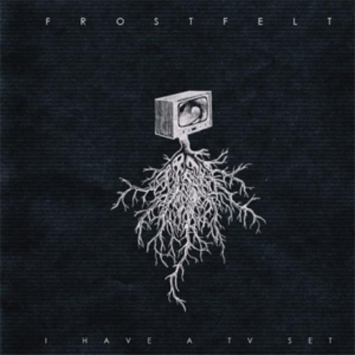 Frostfelt – I Have A Tv Set