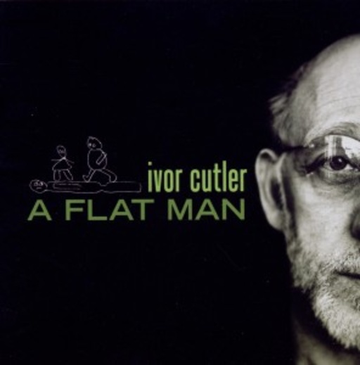 Ivor Cutler – A Flat Man