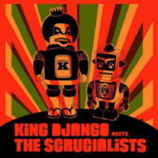 King Django – Meets The Scrucialits