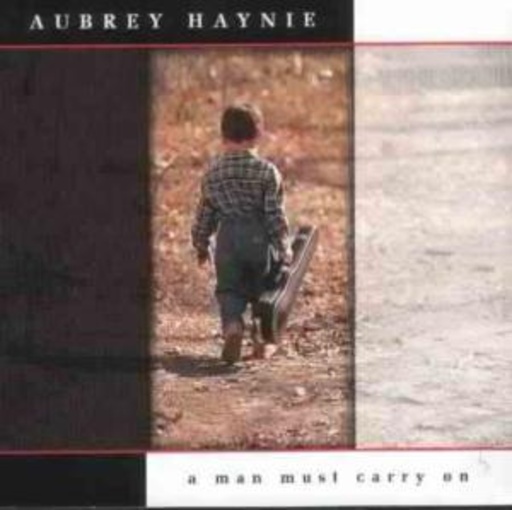 Aubrey Haynie – A Man Must Carry On