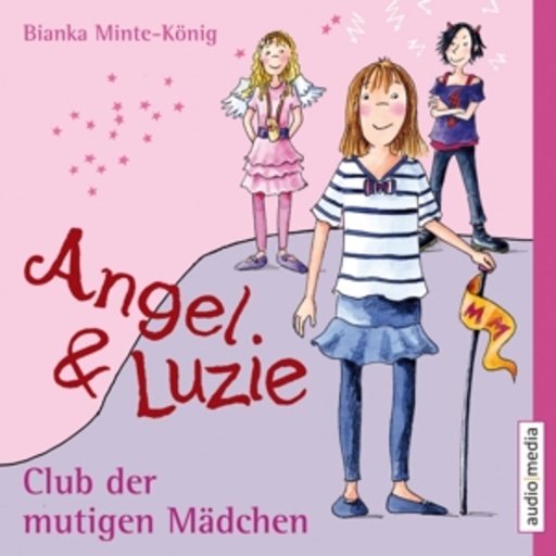 Sonja Szylowicki/Sandra Schwittau/Melanie Manstein – Angel & Luzie: Club der mutigen Mädchen