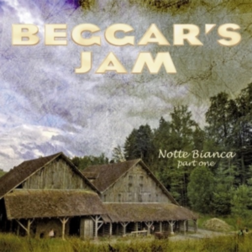 Beggar's Jam – Notte Bianca - Part 1