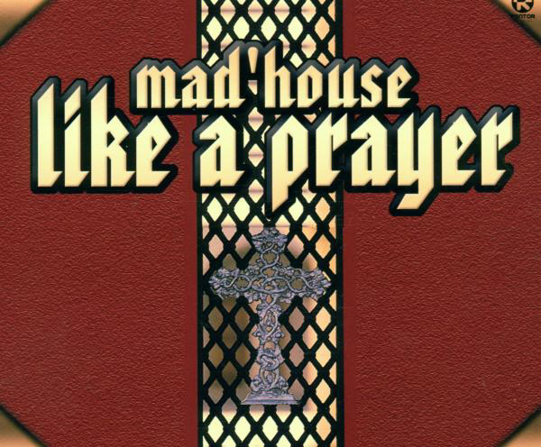 Mad'House – Like A Prayer
