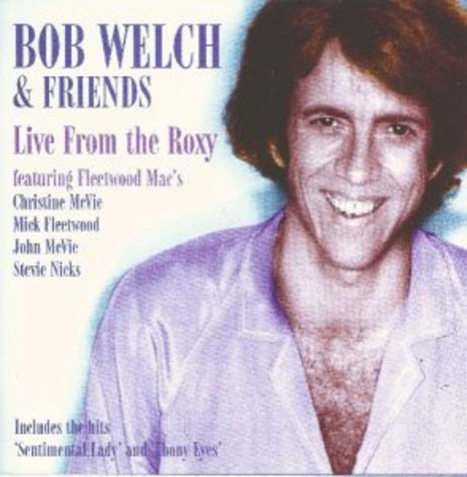 Bob Welch & Friends – Live At The Roxy