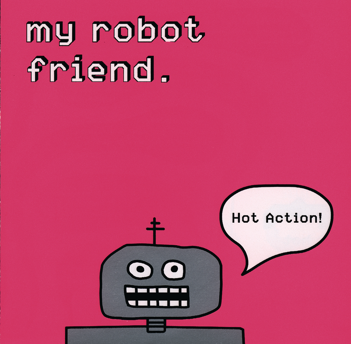 My Robot Friend – Hot Action!