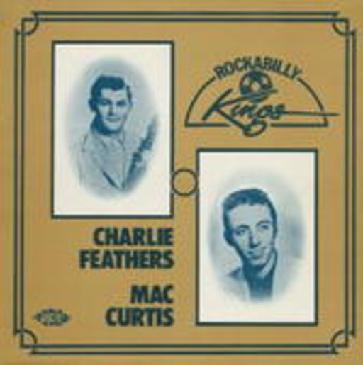 Charlie Feathers & Mac Curtis – Rockabilly Kings