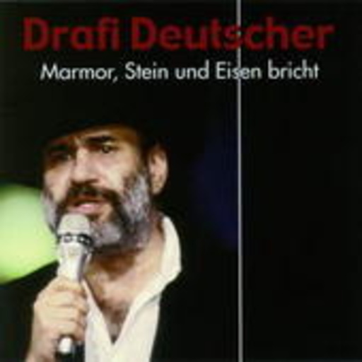 Drafi Deutscher – Marmor, Stein und Eisen bricht