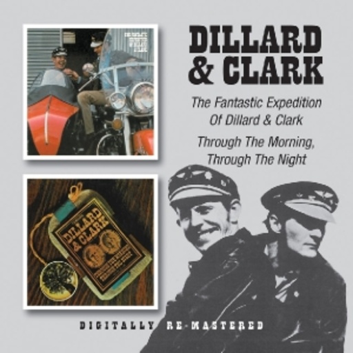 Dillard & Clark – The Fantastic Expedition Of Dillard & Clark/Through The Morning, Through The Night