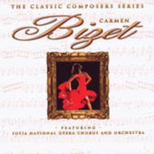 Sofia National Opera Chrous And Orchestra – Carmen - The Classic Composers Series