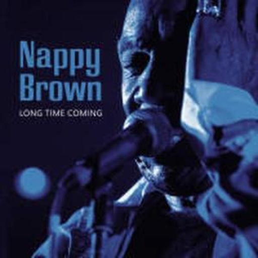 Nappy Brown – Long Time Coming