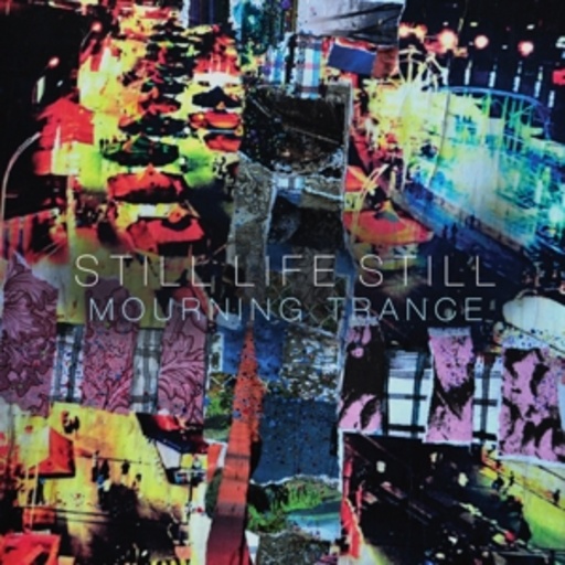 Still Life Still – Mourning Trance