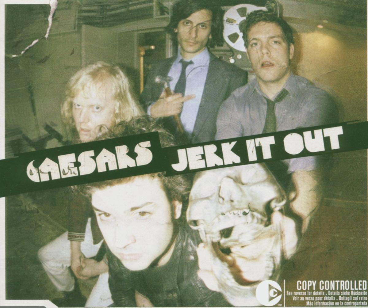 Caesars – Jerk It Out