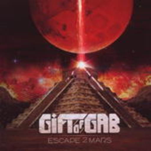 Gift Of Gab – Escape 2 Mars