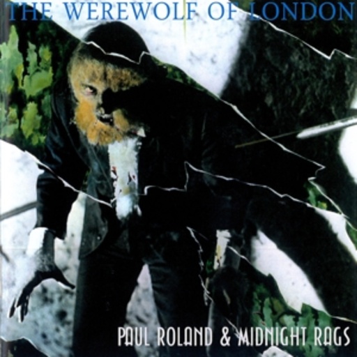Paul Roland & Midnight Rags – The Werewolf Of London