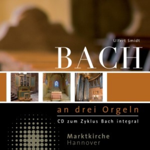 Ulfert Schmidt – Bach an drei Orgeln
