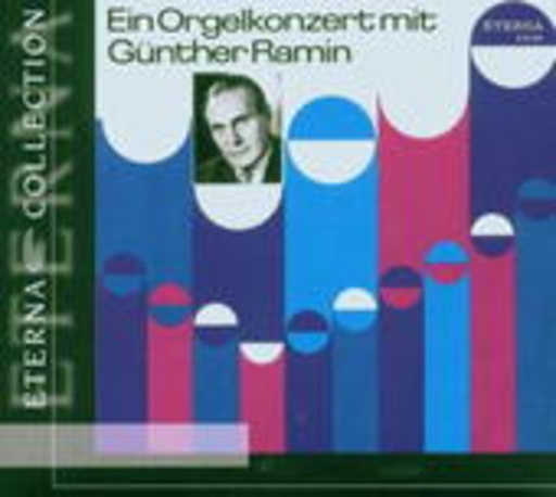 Günther Ramin – Ein Orgelkonzert (Eterna Collection)