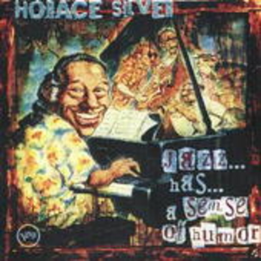 Horace Silver – Jazz Has A Sense Of Humor