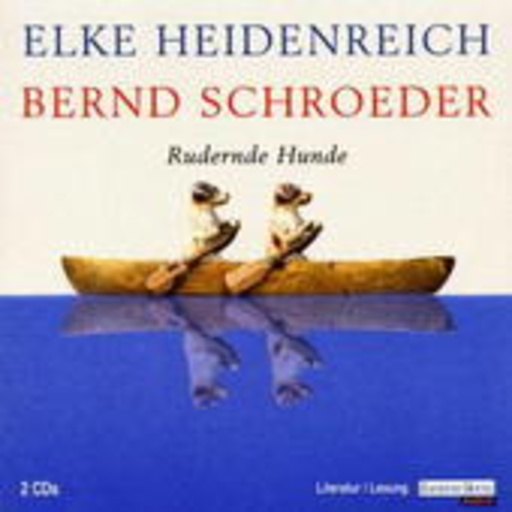 Elke Heidenreich/Bernd Schroeder – Rudernde Hunde