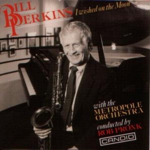 Bill Perkins With The Metropole Orchestra – I Wished On The Moon