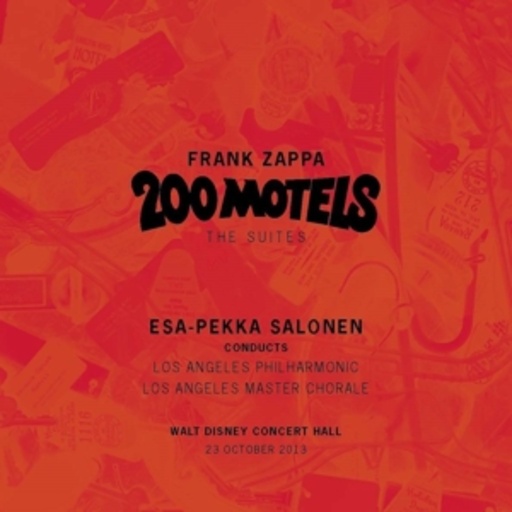 Esa-Pekka Salonen/Los Angeles Philharmonic – Frank Zappa: 200 Motels - The Suites