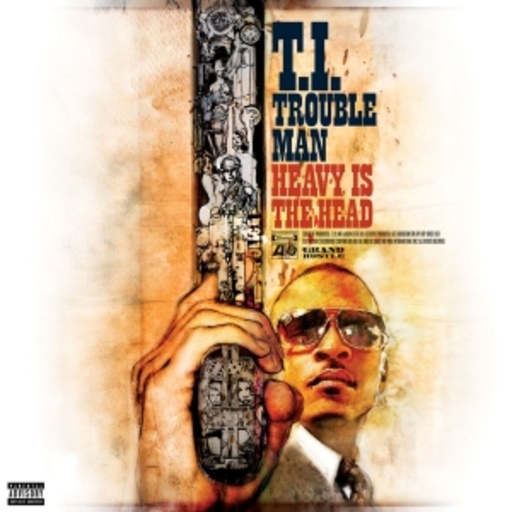 T.I. – Trouble Man - Heavy Is The Head