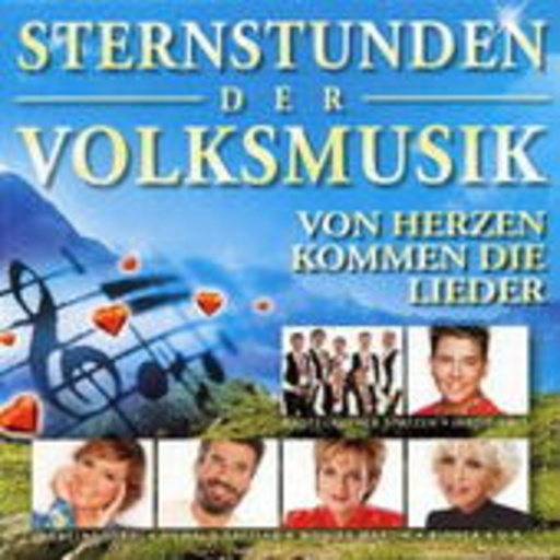 Sternstunden der Volksmusik – Von Herzen kommen die Lieder