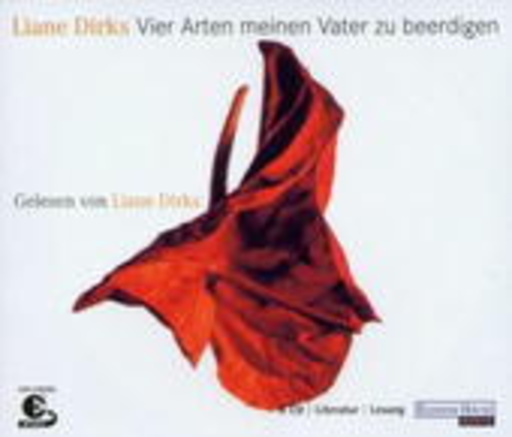 Liane Dirks – Vier Arten meinen Vater zu beerdigen
