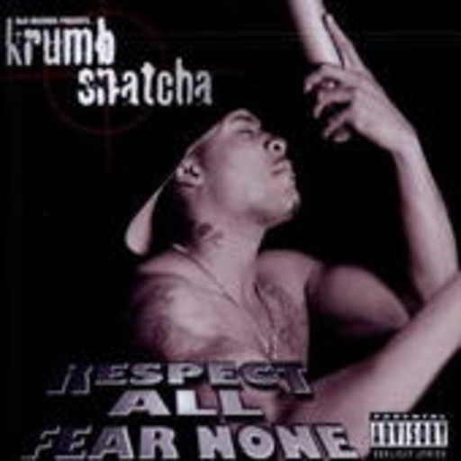 Krumb Snatcha – Respect All Fear None