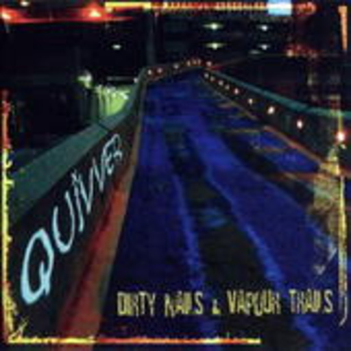 Quiver – Dirty Nails And Vapour Trails