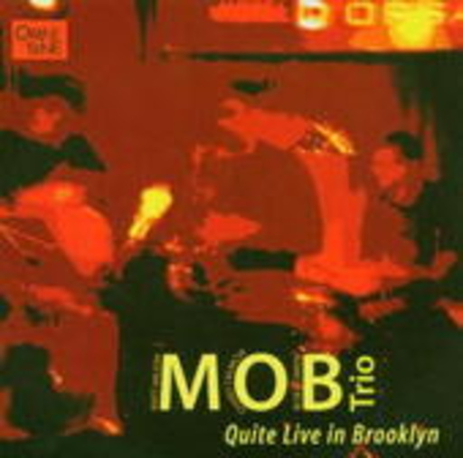 M.O.B. Trio – Quite Live In Brooklyn