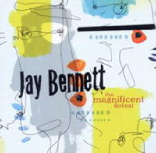 Jay Bennett – The Magnificent Defeat