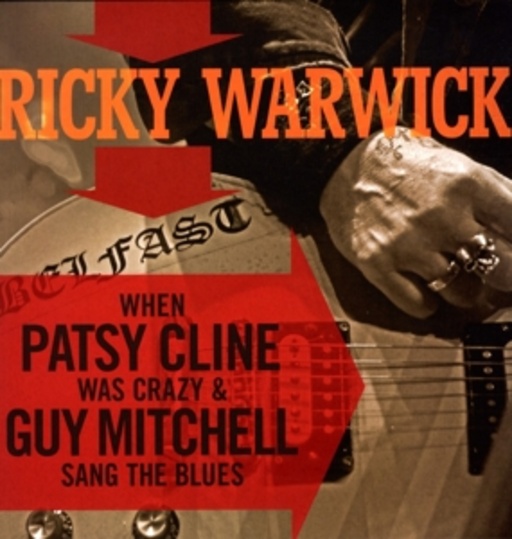 Ricky Warwick – When Patsy Cline Was Crazy/Hearts On Trees